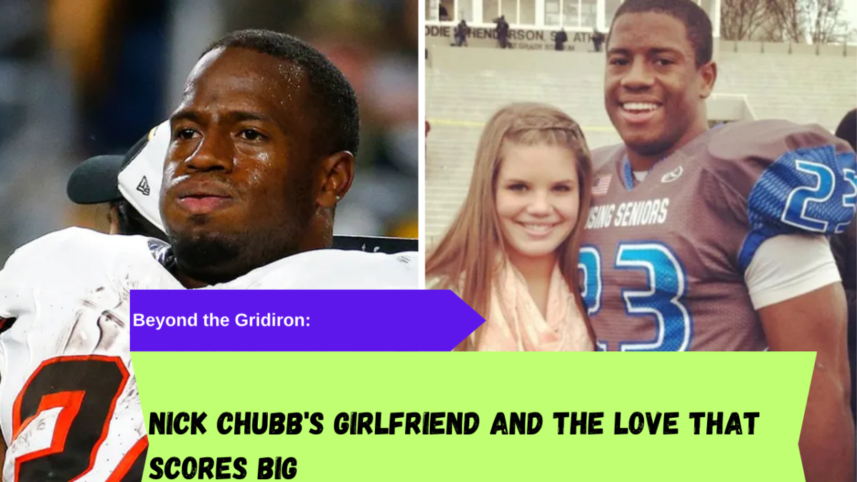Nick Chubb’s Girlfriend Everything you need to know about his Partner