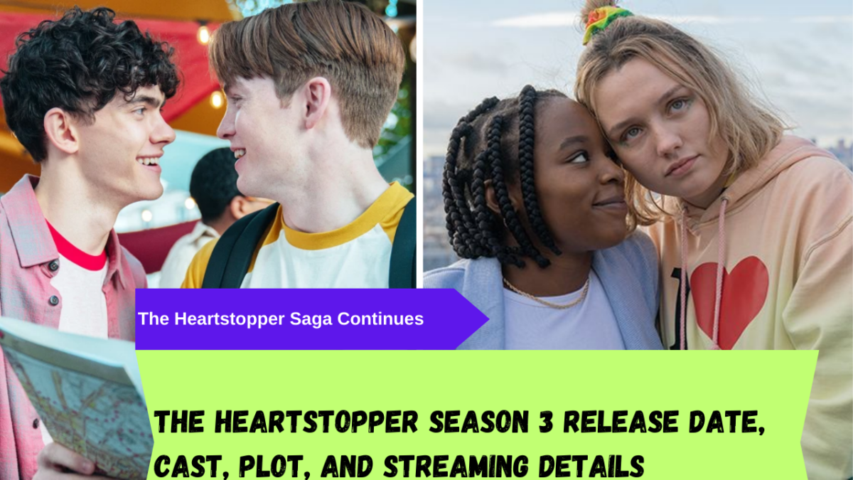 The Heartstopper Saga Continues Season 3 Release Date, Cast, Plot, and