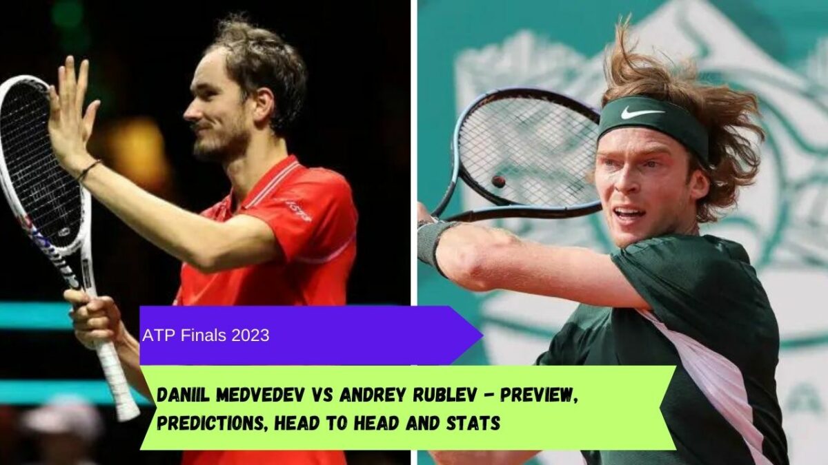 ATP Finals 2023: Daniil Medvedev vs Andrey Rublev - Preview