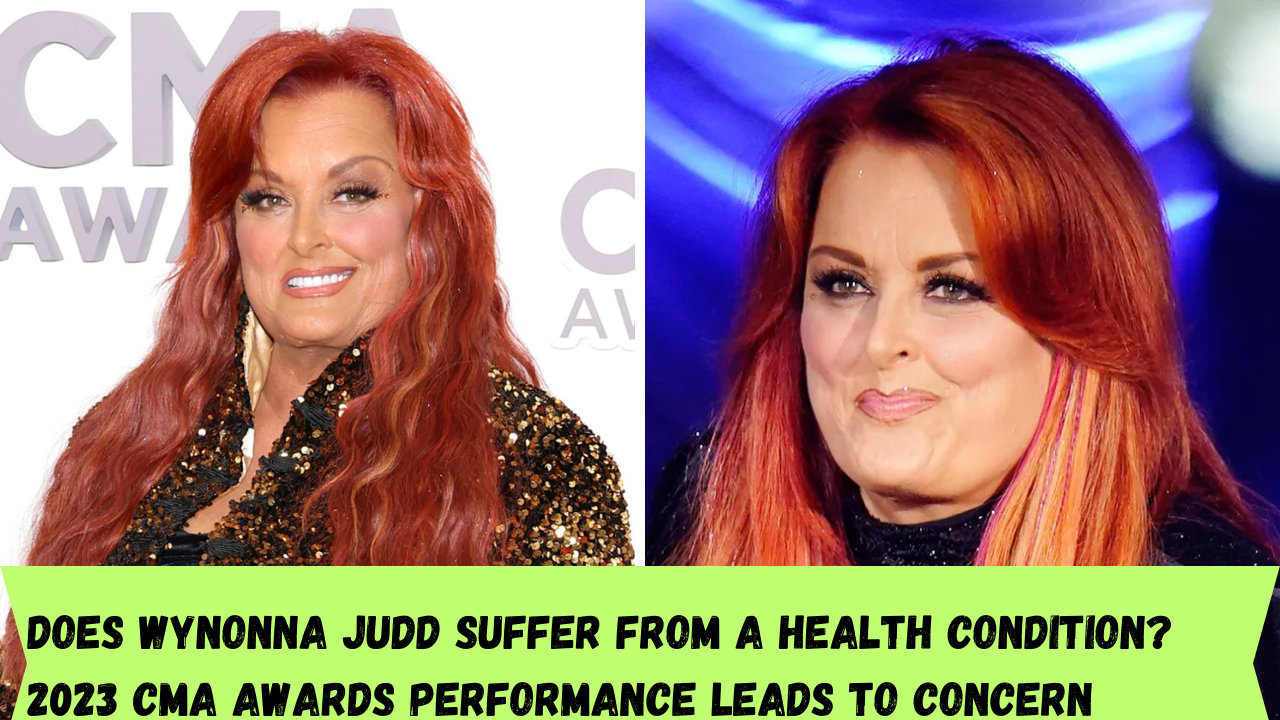 Does Wynonna Judd suffer from a health condition? 2023 CMA Awards performance leads to concern