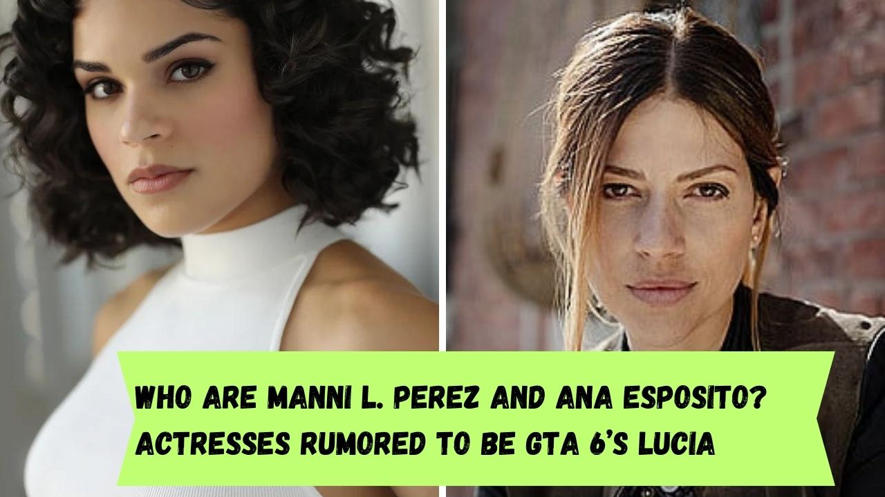 Who are Manni L. Perez and Ana Esposito? Actresses rumored to be GTA 6’s Lucia