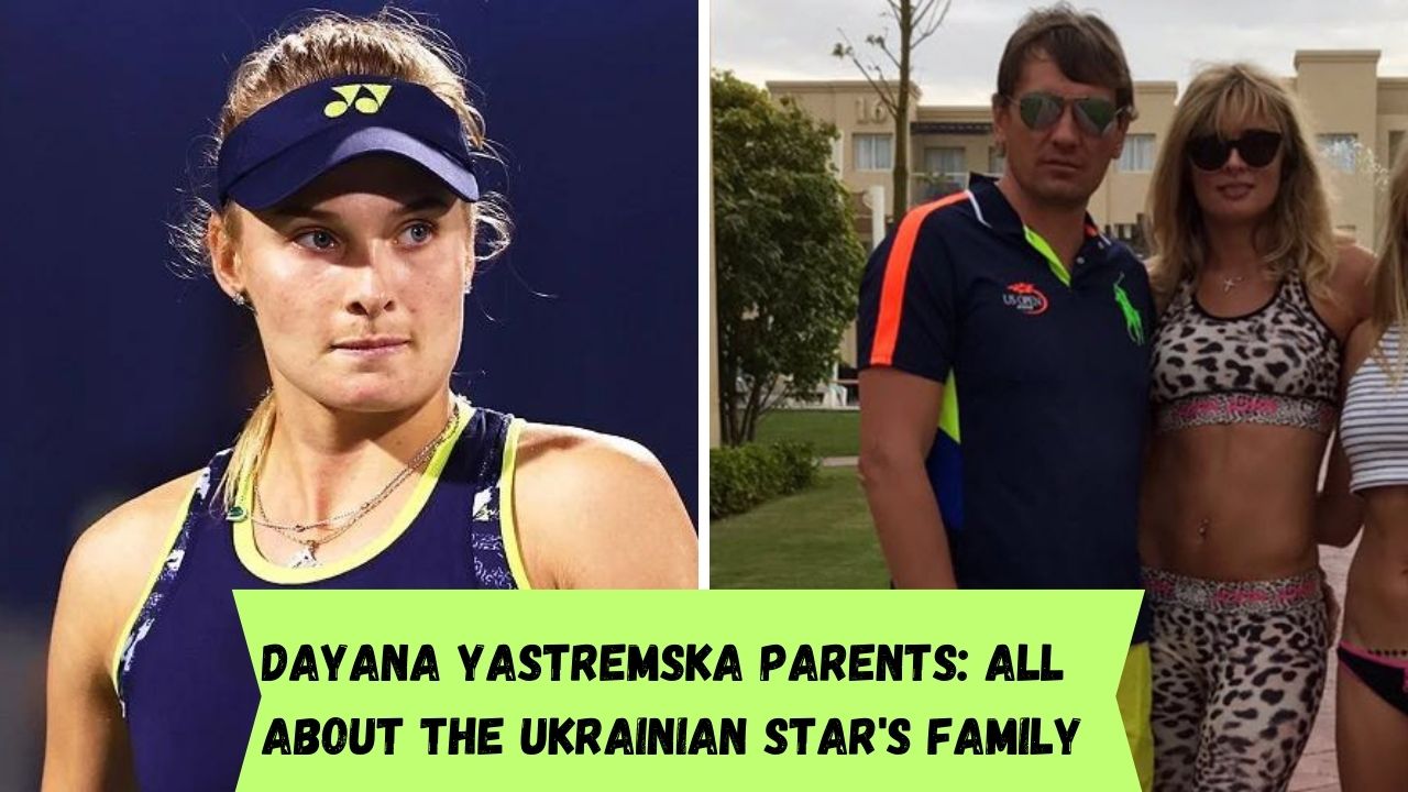 Dayana Yastremska parents: All about the Ukrainian star's family
