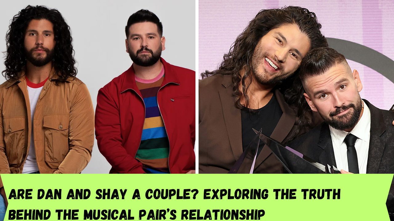 Are Dan and Shay a couple? Exploring the truth behind the musical pair’s relationship