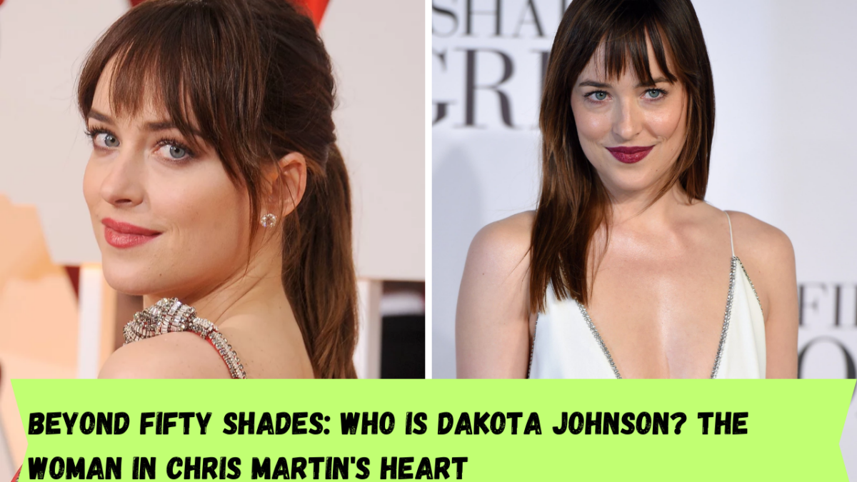 Beyond Fifty Shades: Who is Dakota Johnson? The woman in Chris Martin's heart