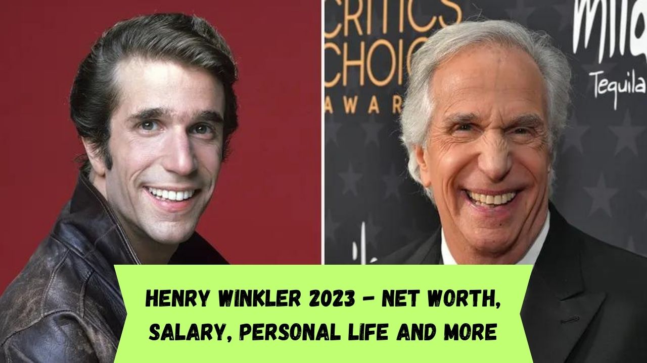 Henry Winkler 2023 - Net Worth, Salary, Personal Life and More