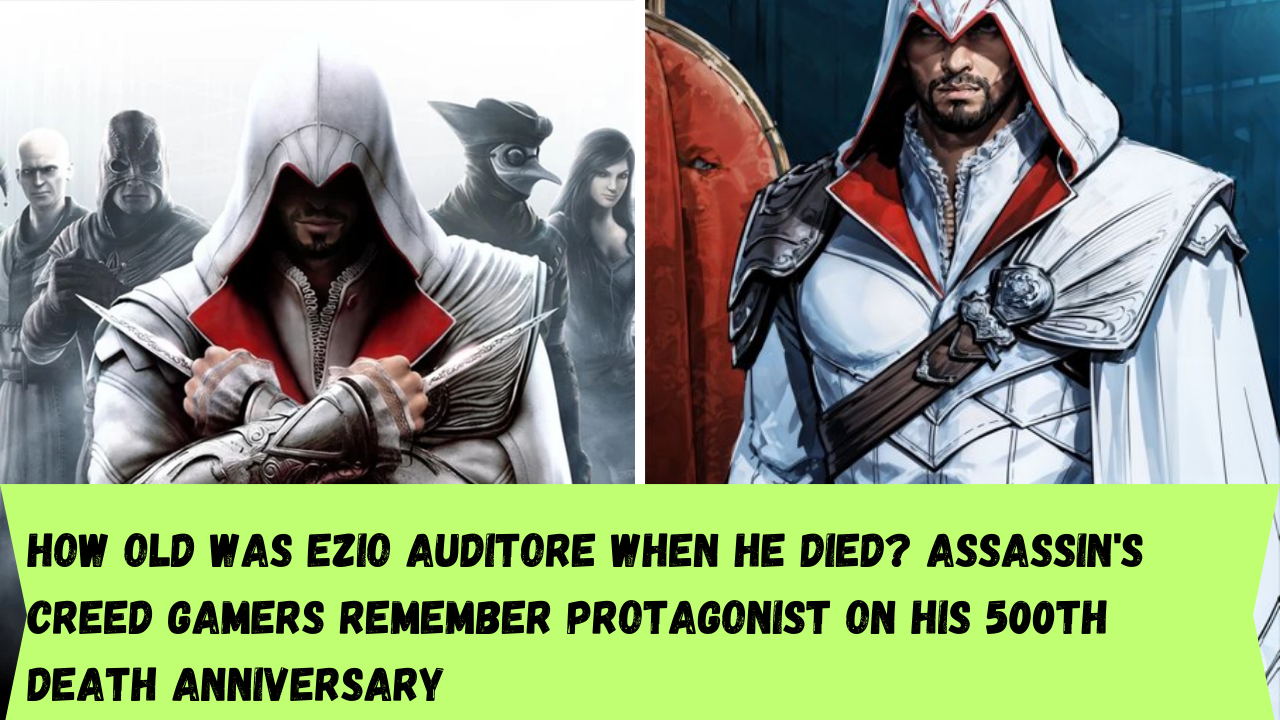 How old was Ezio Auditore when he died? Assassin's Creed gamers ...