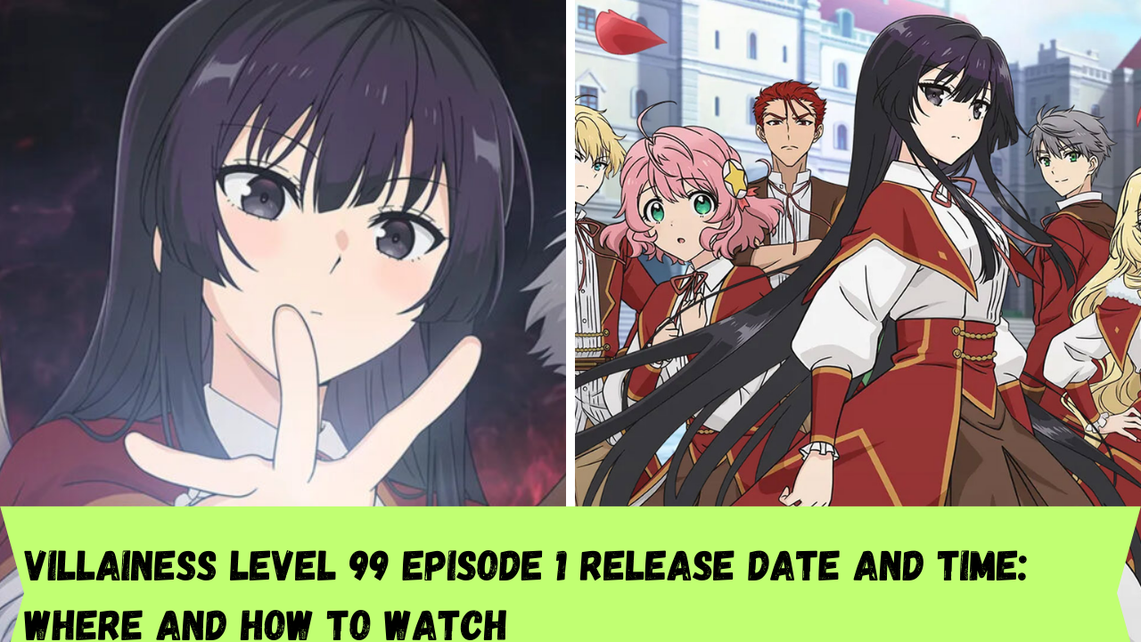 Villainess Level 99 Episode 1 Release date and Time: Where and how to watch