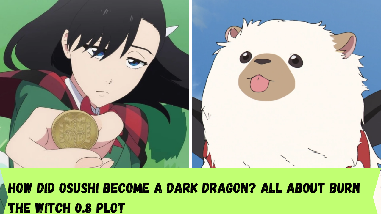 How did Osushi become a Dark Dragon? All about Burn the Witch 0.8 plot