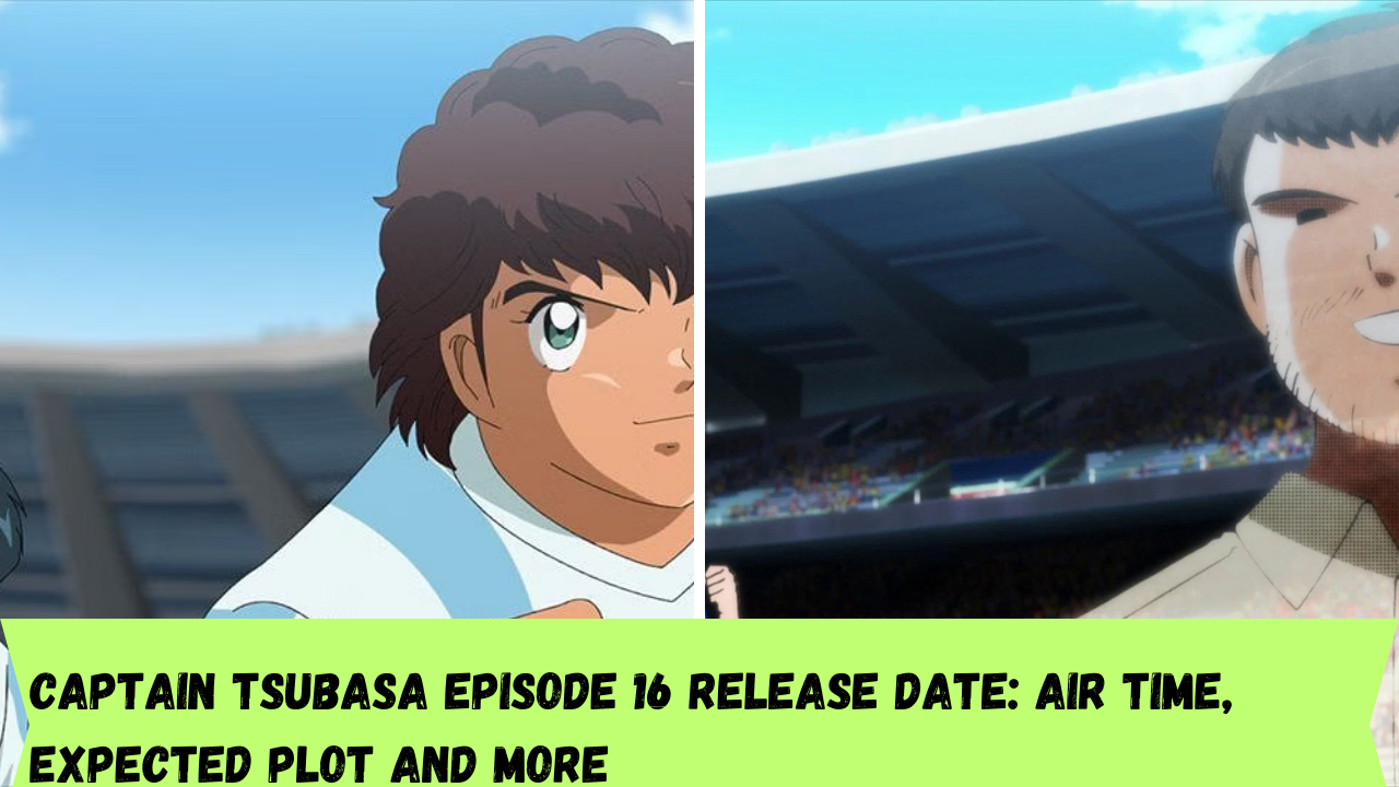 Captain Tsubasa Episode 16 Release Date: Air time, expected plot and more