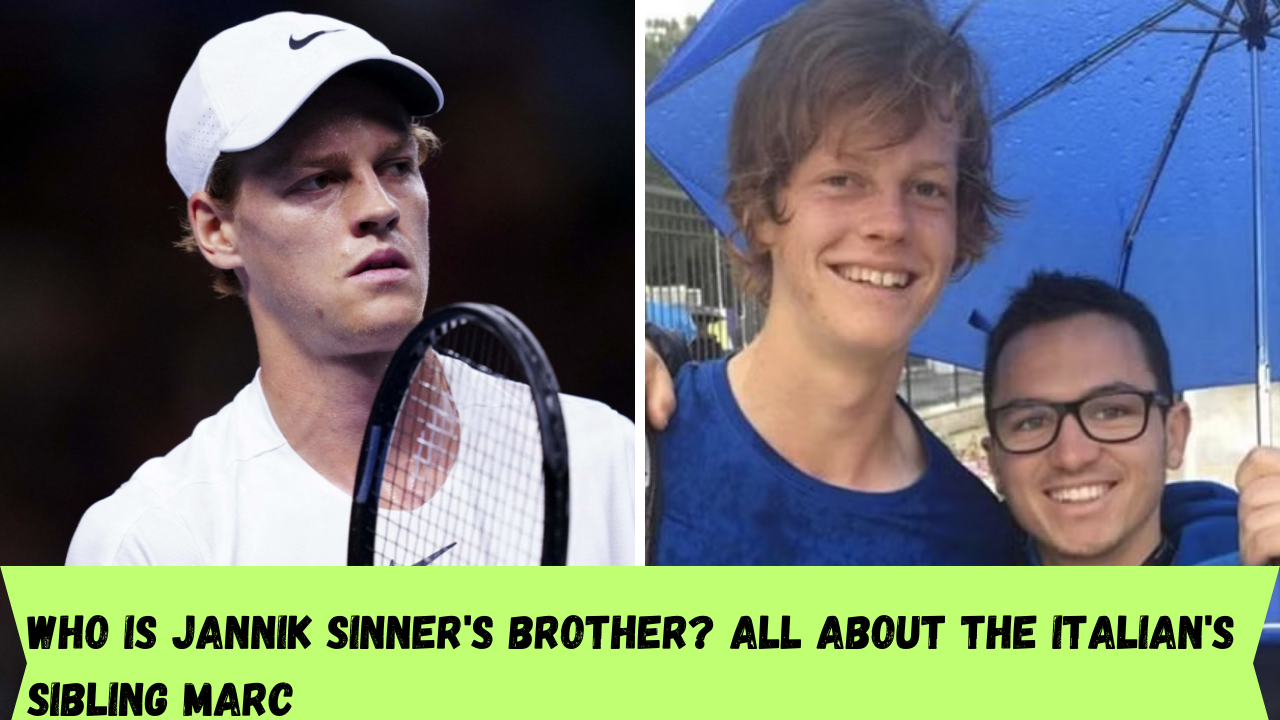 Who is Jannik Sinner's brother? All about the Italian's sibling Marc