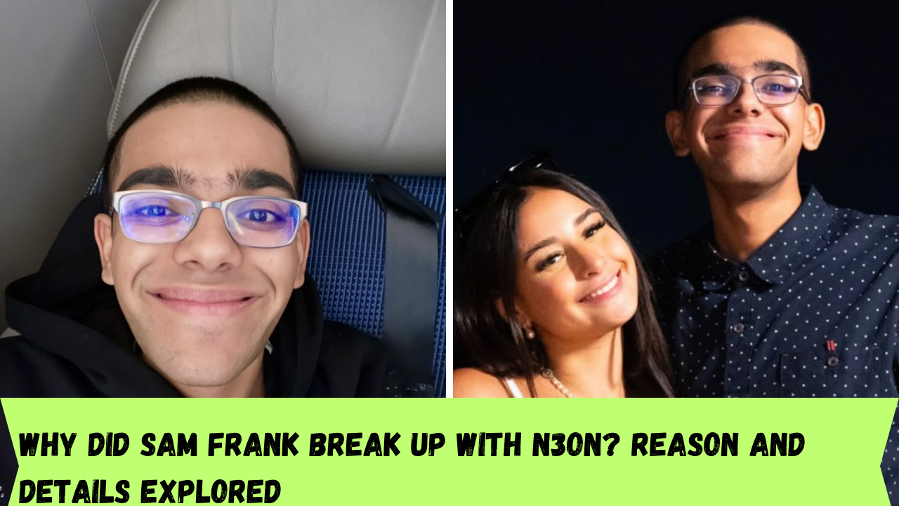 Why did Sam Frank break up with N3on? Reason and details explored