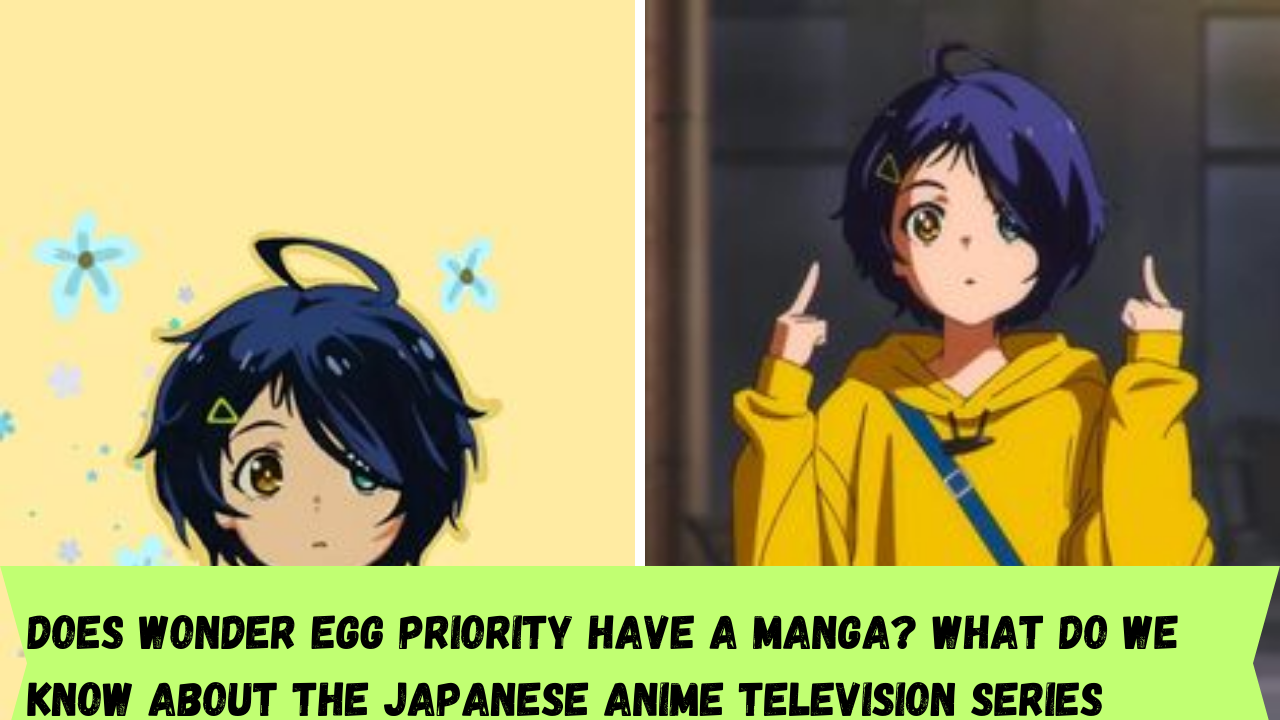 Does Wonder Egg Priority have a manga? What do we know about the Japanese anime television series