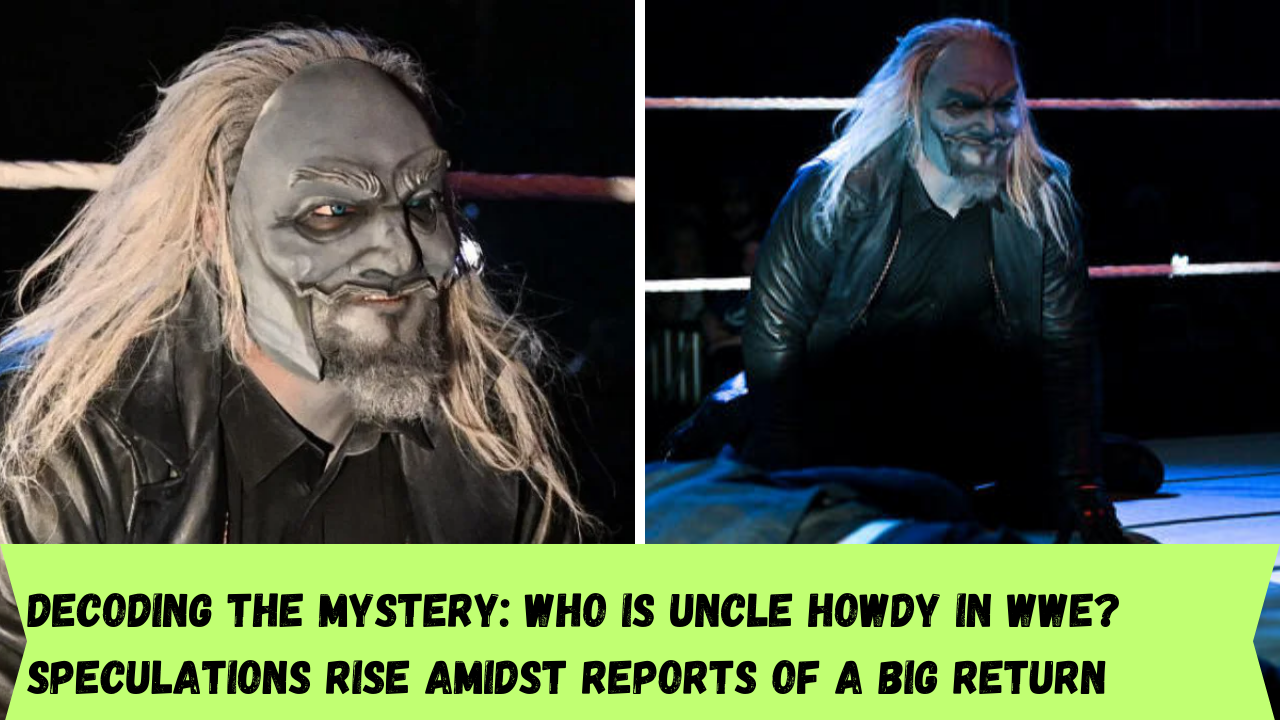 Decoding the Mystery: Who Is Uncle Howdy in WWE? Speculations Rise Amidst Reports of a Big Return