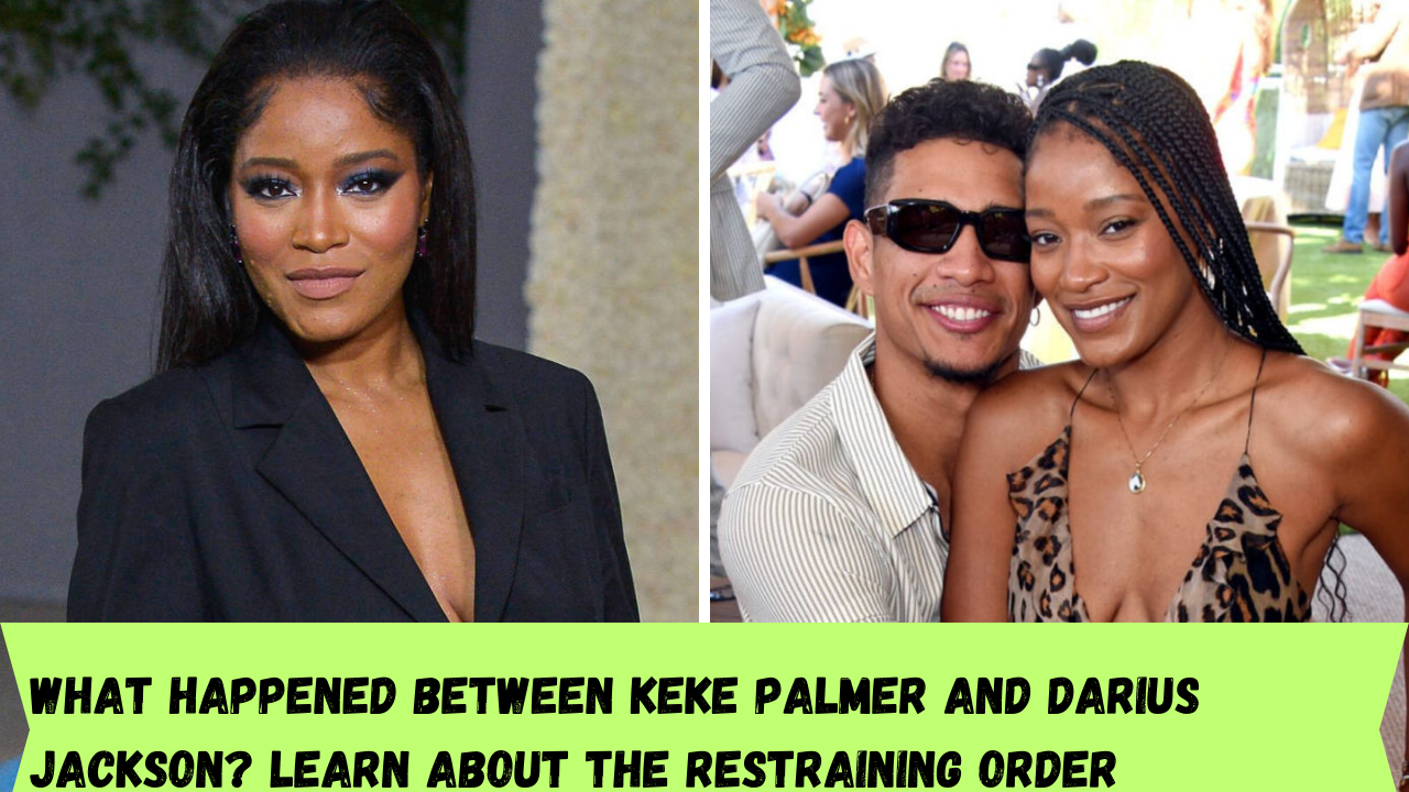 What happened between Keke Palmer and Darius Jackson? Learn about the restraining order