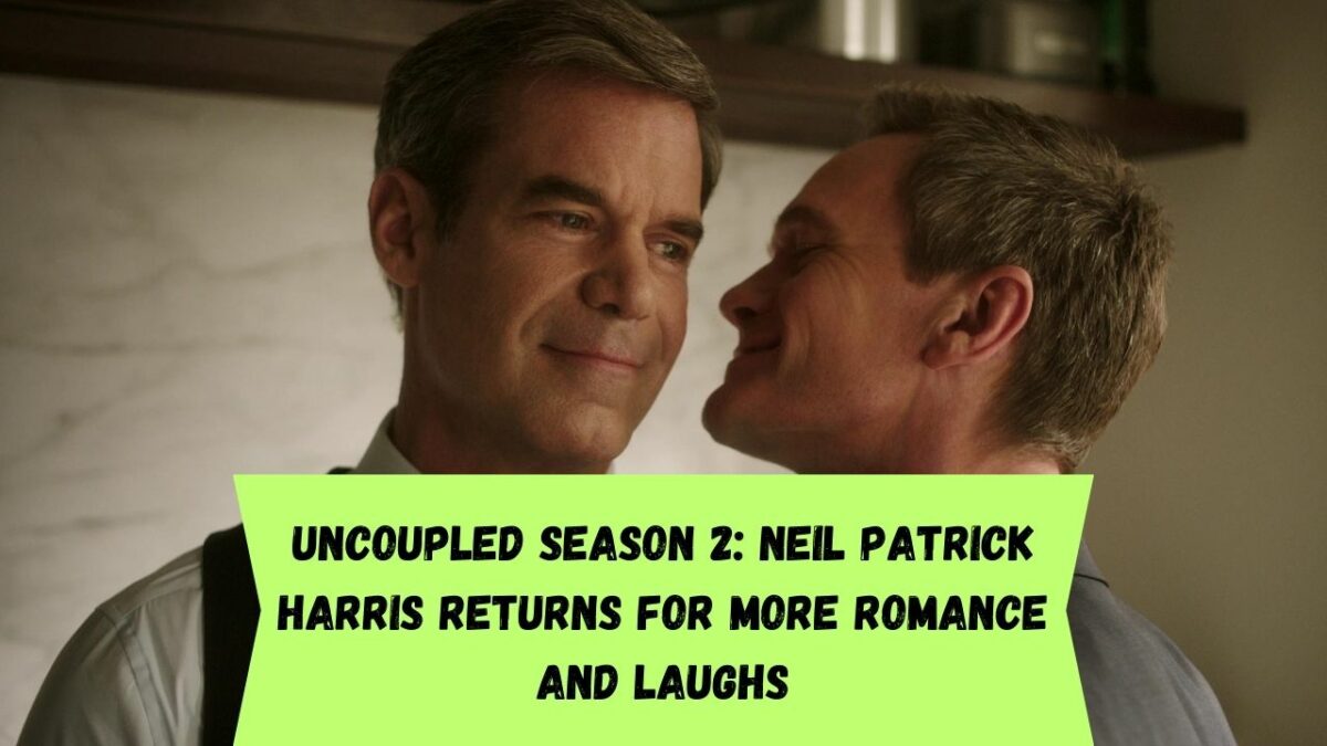 Uncoupled Season 2 Neil Patrick Harris Returns For More Romance And Laughs