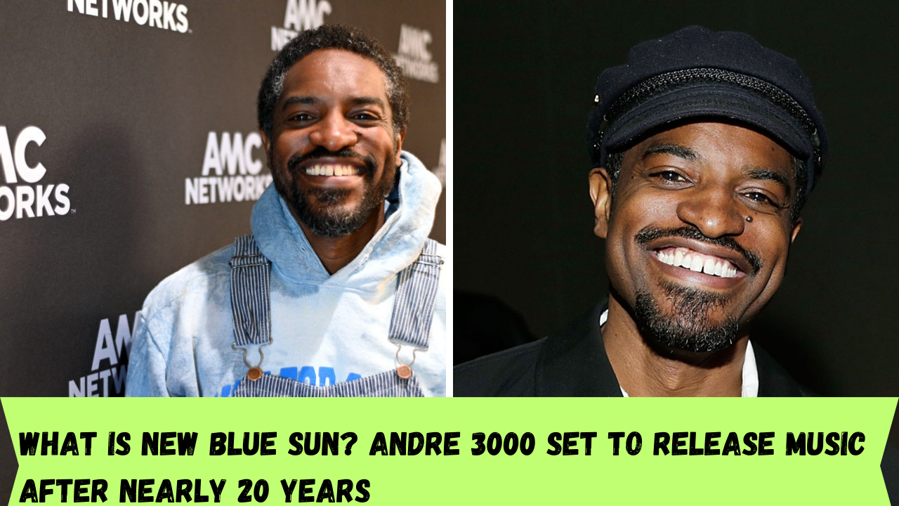 What is New Blue Sun? Andre 3000 set to release music after nearly 20 years