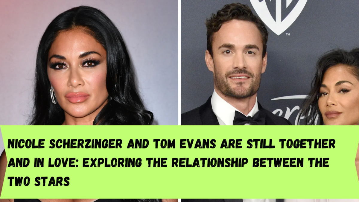 Nicole Scherzinger and Tom Evans are still together and in love: Exploring the relationship between the two stars