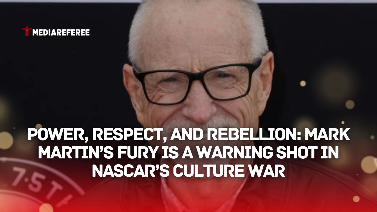 Power, Respect, and Rebellion: Mark Martin’s Fury Is a Warning Shot in NASCAR’s Culture War