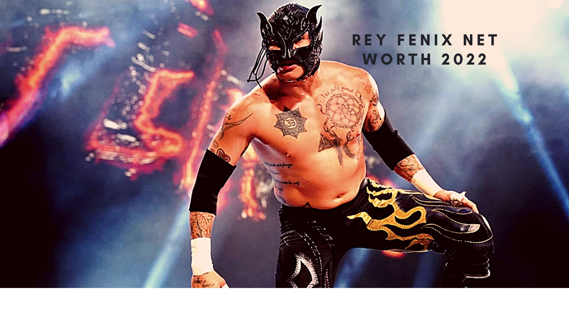 Rey Fenix Net Worth 2022