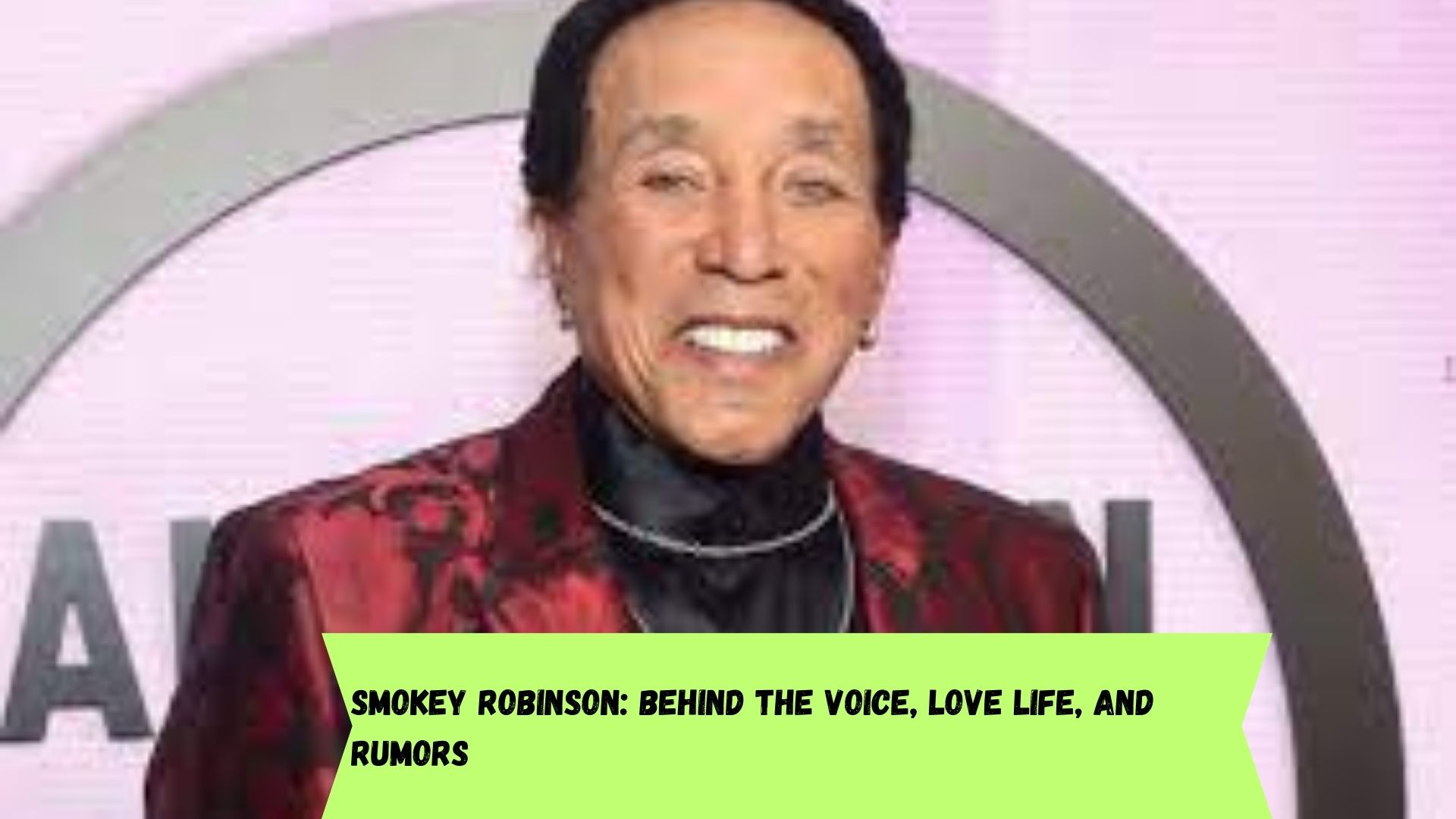 Smokey Robinson Behind the Voice, Love Life, and Rumors