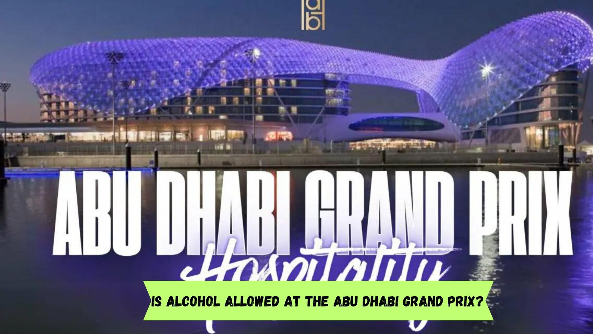 Is alcohol allowed at the Abu Dhabi Grand Prix?