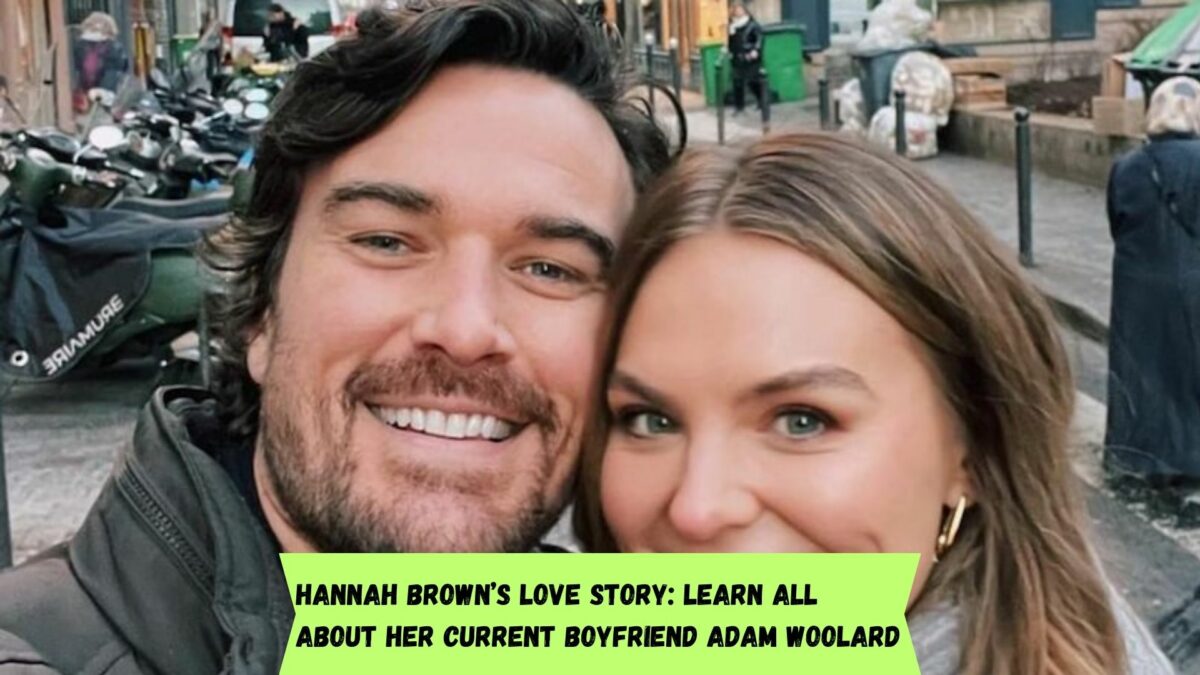 Hannah Brown’s Love Story: Learn all about her current boyfriend Adam Woolard